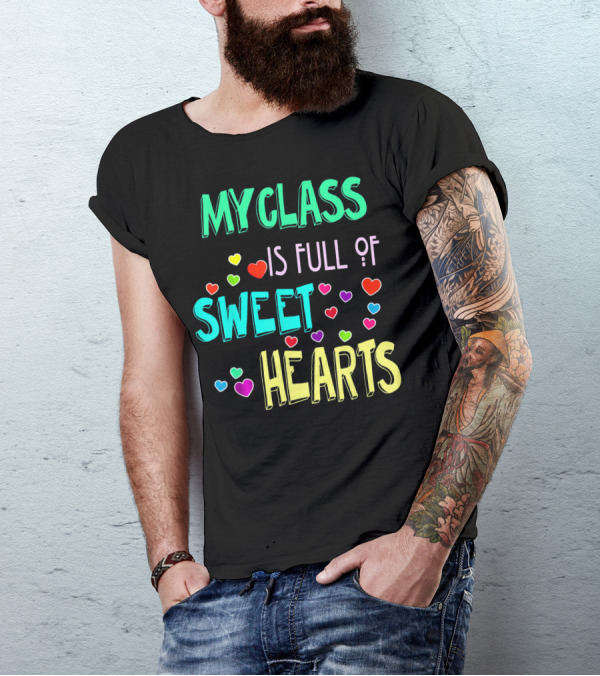 MY CLASS IS FULL OF SWEET HEARTS T-Shirt
