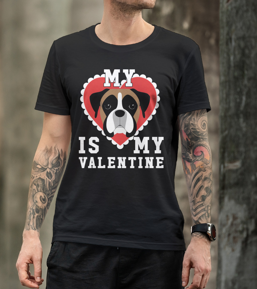 My Boxer Dog Is My Valentine T-Shirt
