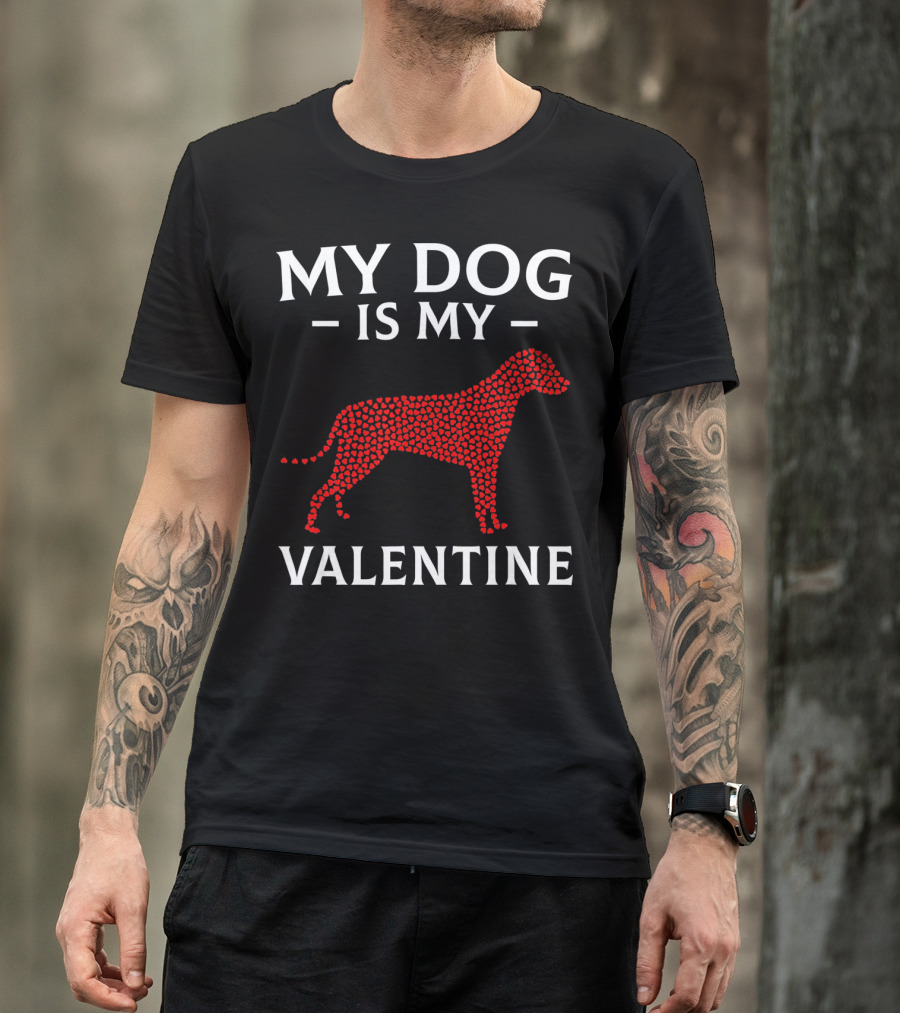 My Dog Is My Valentine Dog Lovers Valentine's Hearts T-Shirt