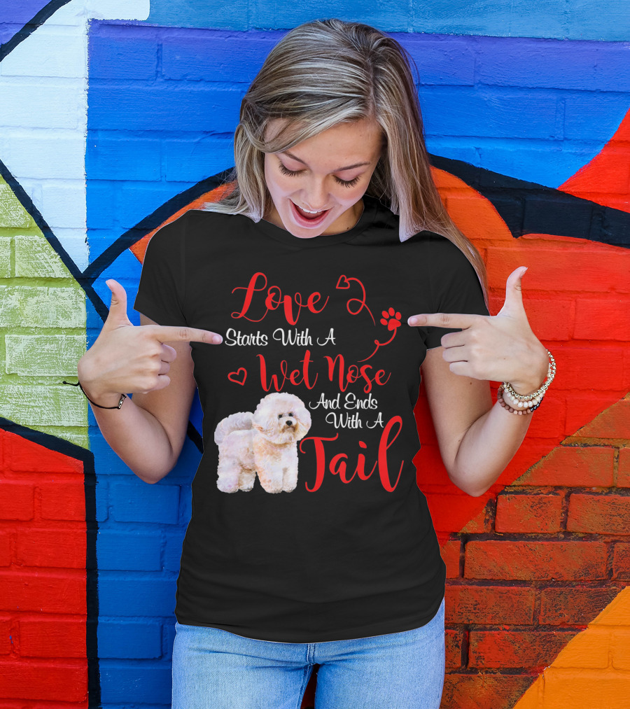 Love Starts With A Wet Nose And Ends With A Tail Bichon Frise Valentine's Day T-Shirt