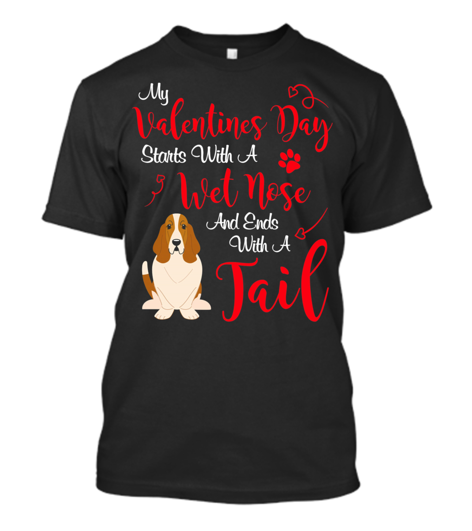 My Valentines Day Starts With A Wet Nose And Ends With A Tail Basset Hound T-Shirt