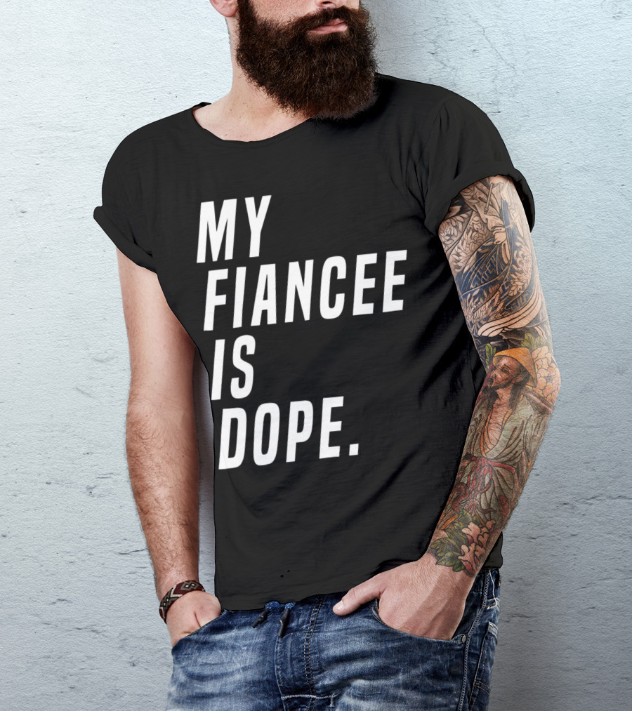 My Fiancee Is Dope Valentines Day T-Shirt