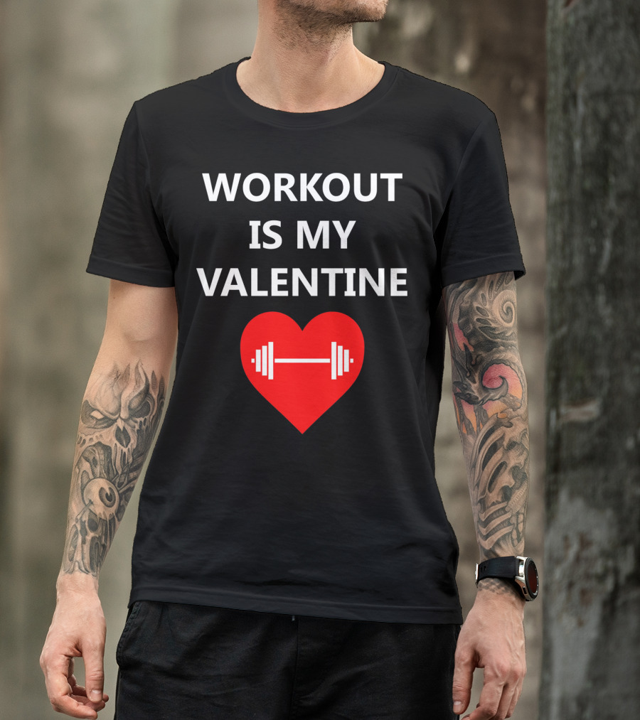 WORKOUT IS MY VALENTINE HEART DUMBBELL T-Shirt