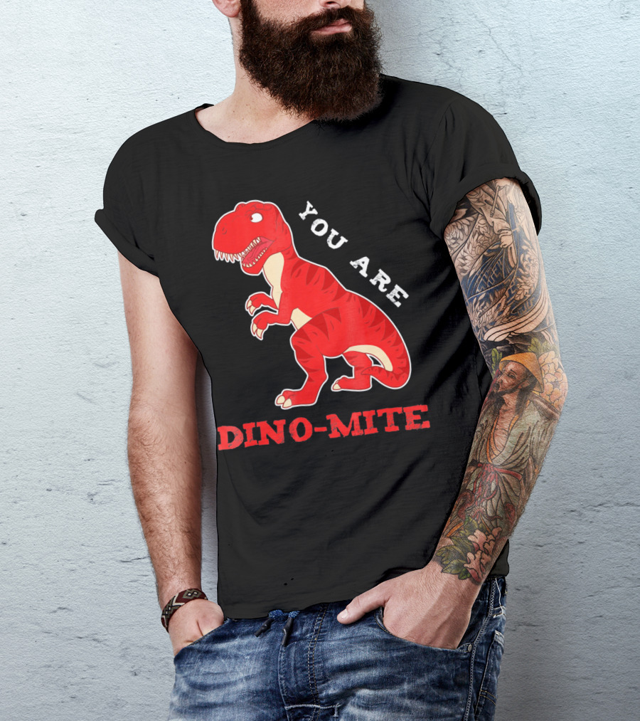 YOU ARE DINO-MITE Dinosaur T-Shirt