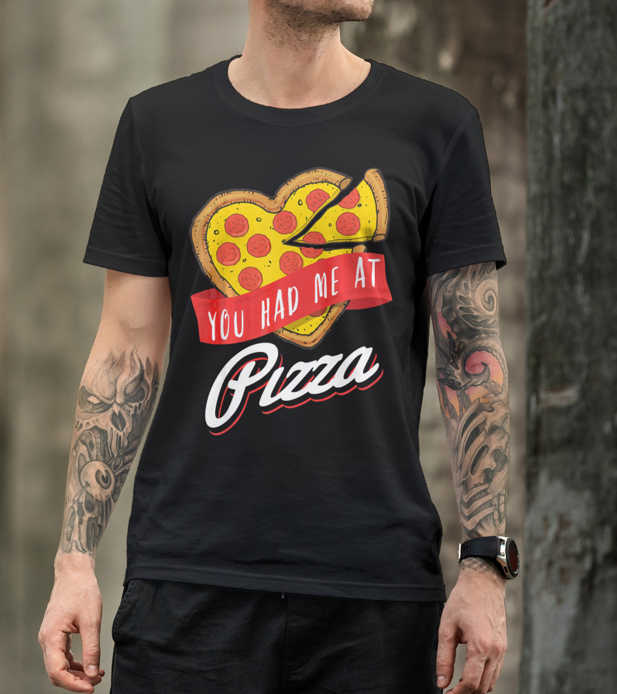 You Had Me At Pizza Heart-Shaped Pepperoni Lover T-Shirt