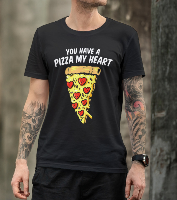 You Have A Pizza My Heart Pizza Valentin With Heart Toppings T-Shirt
