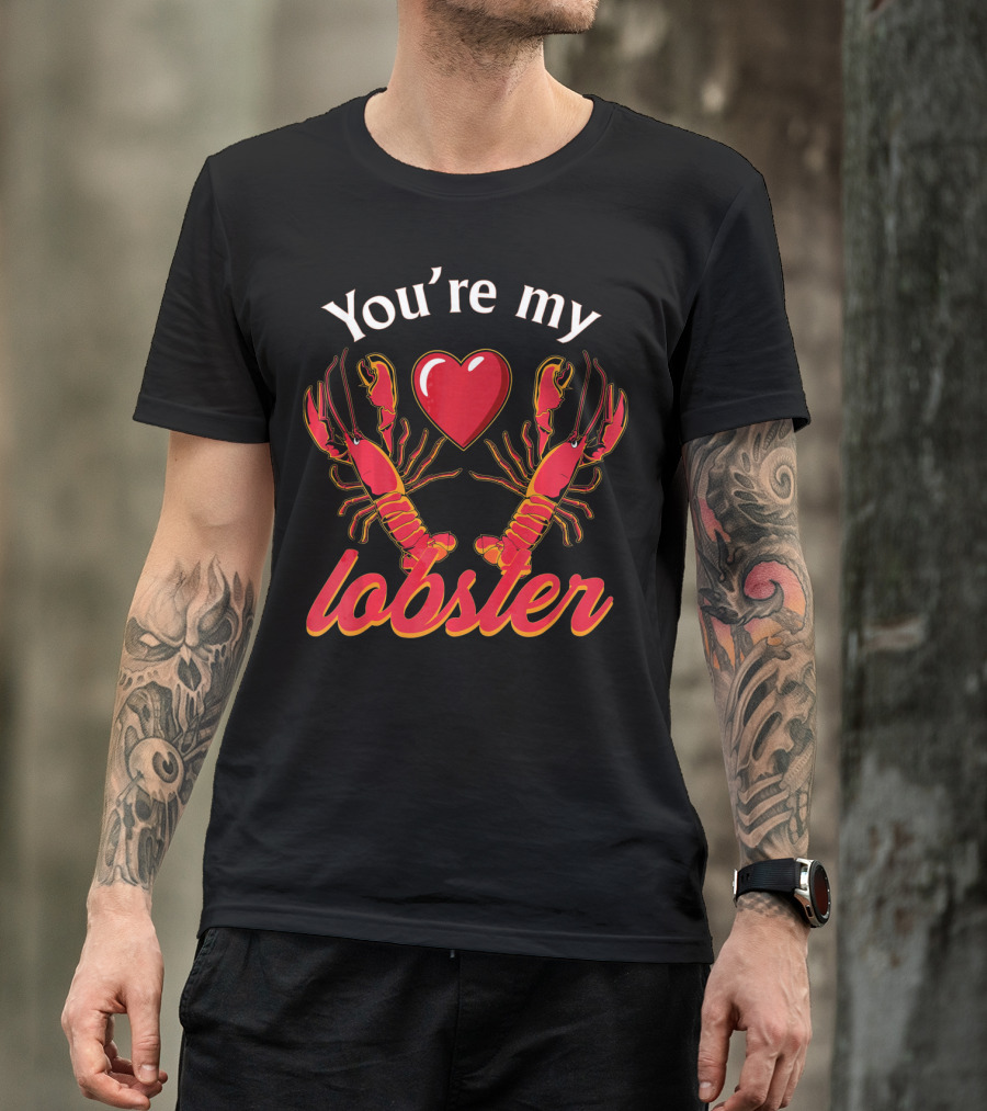 You're My Lobster Heart Valentine's Day T-Shirt
