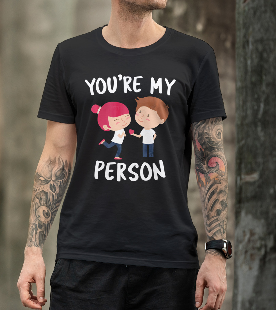 YOU'RE MY PERSON Valentine's Day Cute Couple Holding Heart T-Shirt