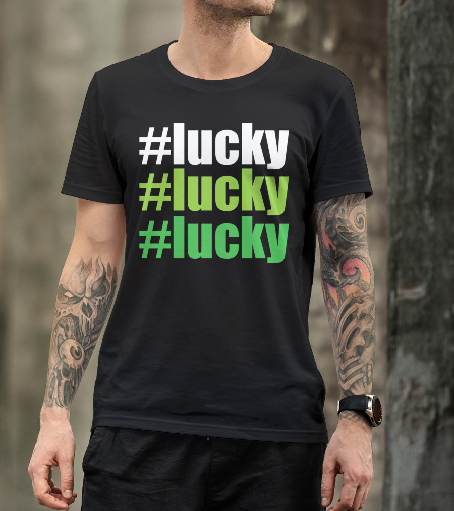 Lucky #Lucky #Lucky St Patricks Day Long T-Shirt
