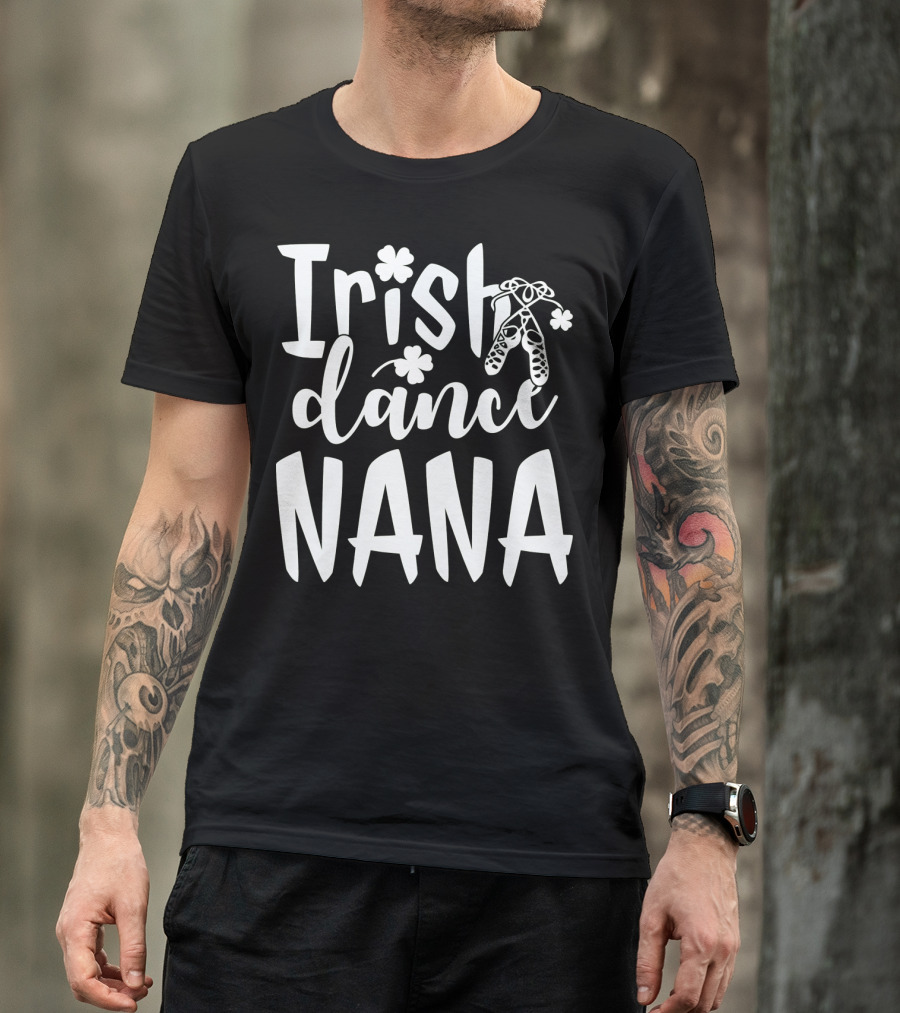 Irish Dance Nana Shamrock Ballet T-Shirt