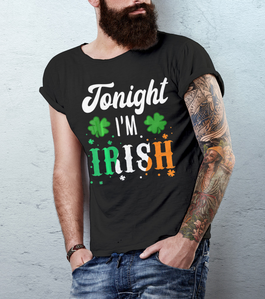 Tonight I'm Irish Shamrocks Green White Orange T-Shirt