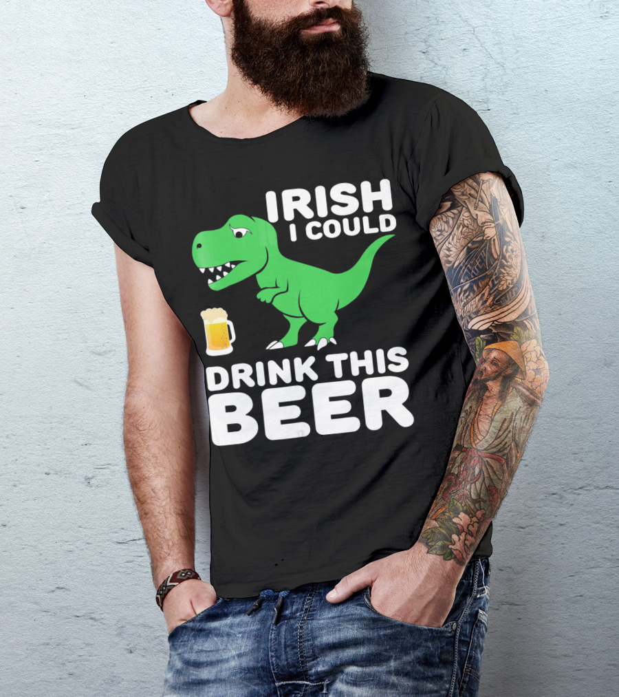 IRISH I COULD DRINK THIS BEER T-Shirt