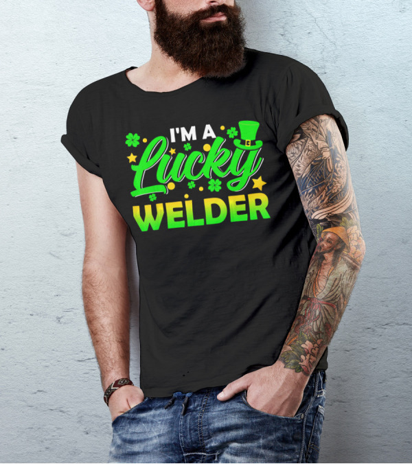 I'm A Lucky Welder Shamrock Leprechaun T-Shirt