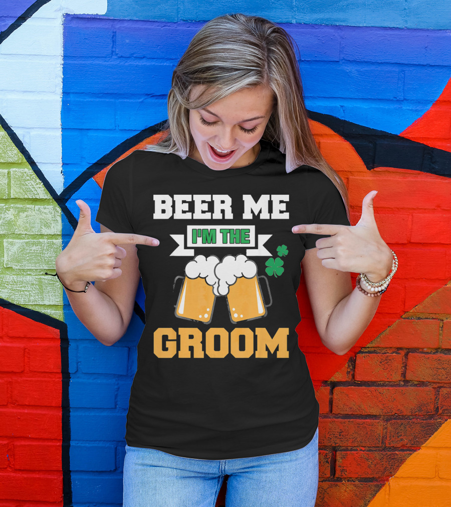Beer Me I'm The Groom St Patrick's Day Shamrock T-Shirt