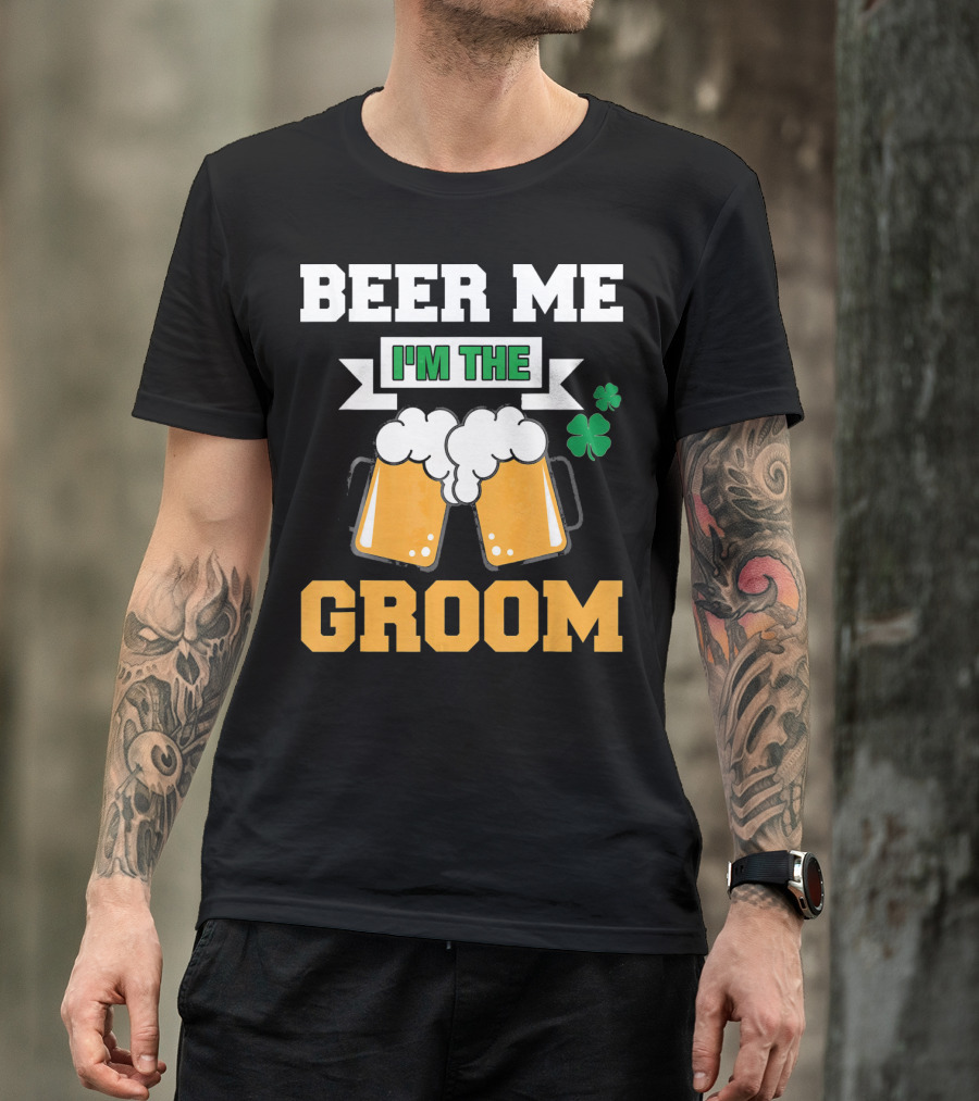Beer Me I'm The Groom St Patrick's Day Shamrock T-Shirt
