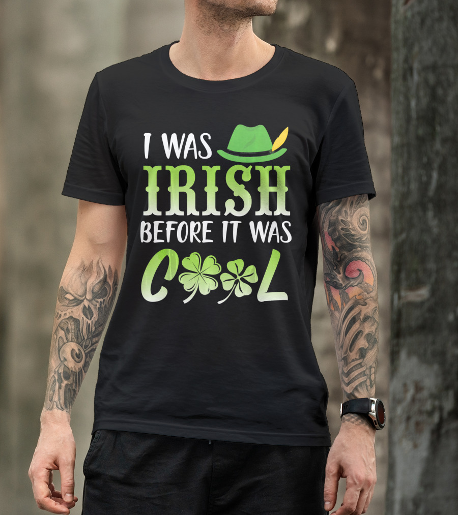 I Was Irish Before It Was Cool With Leprechaun Hat And Shamrocks T-Shirt