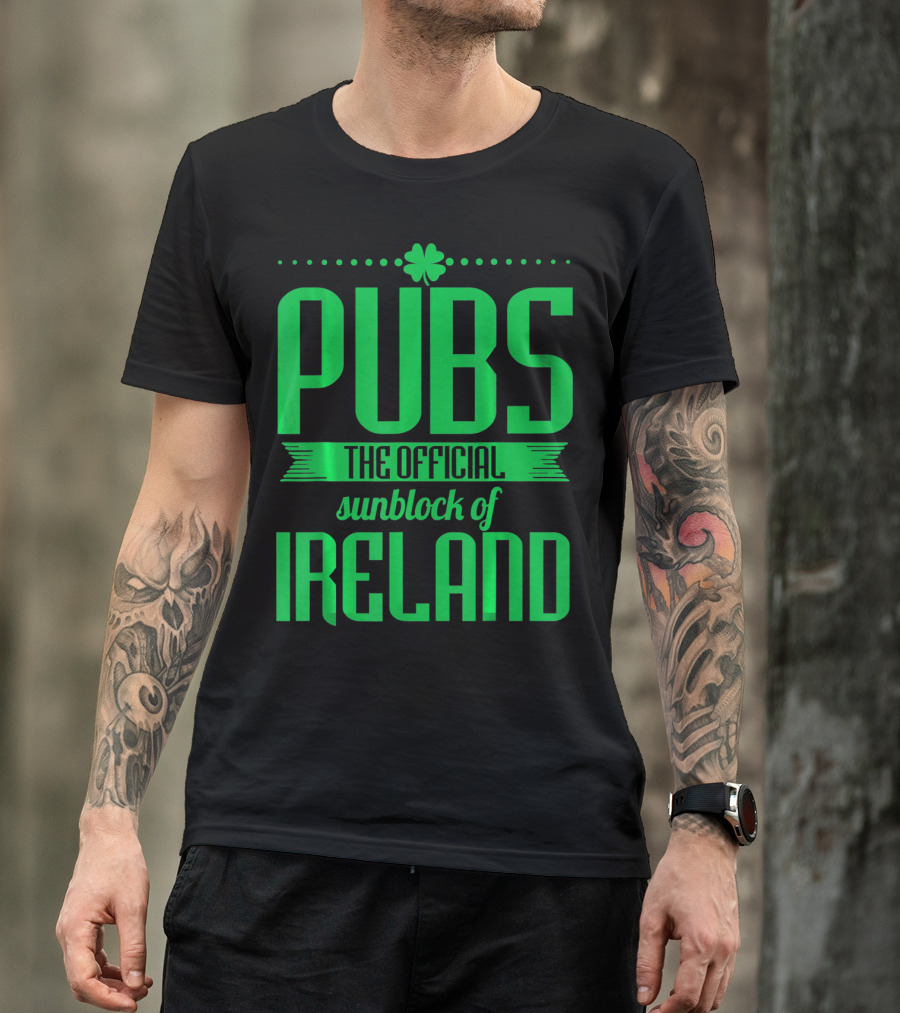 Pubs The Official Sunblock Of Ireland Humorous St. Patricks T-Shirt