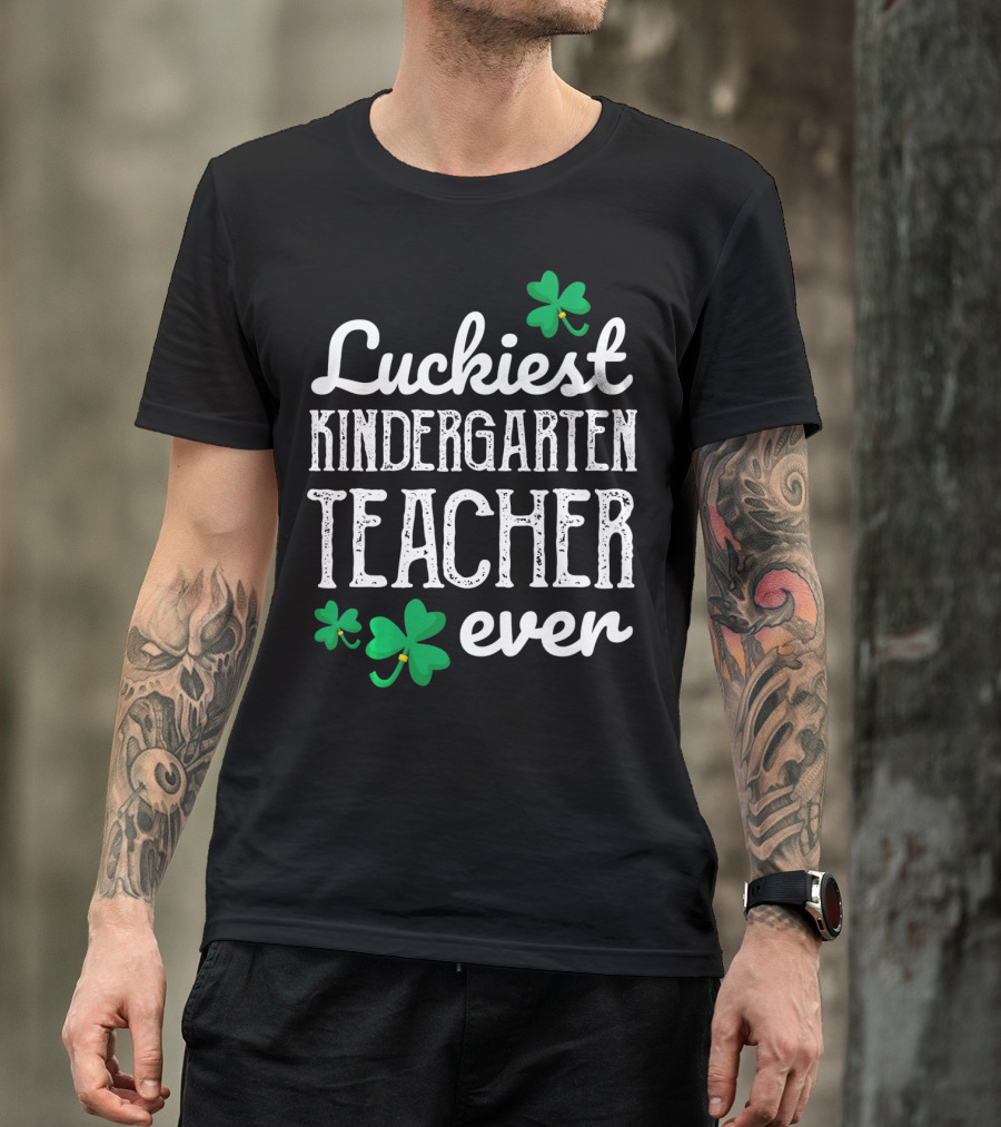 Luckiest Kindergarten Teacher Ever Shamrock T-Shirt
