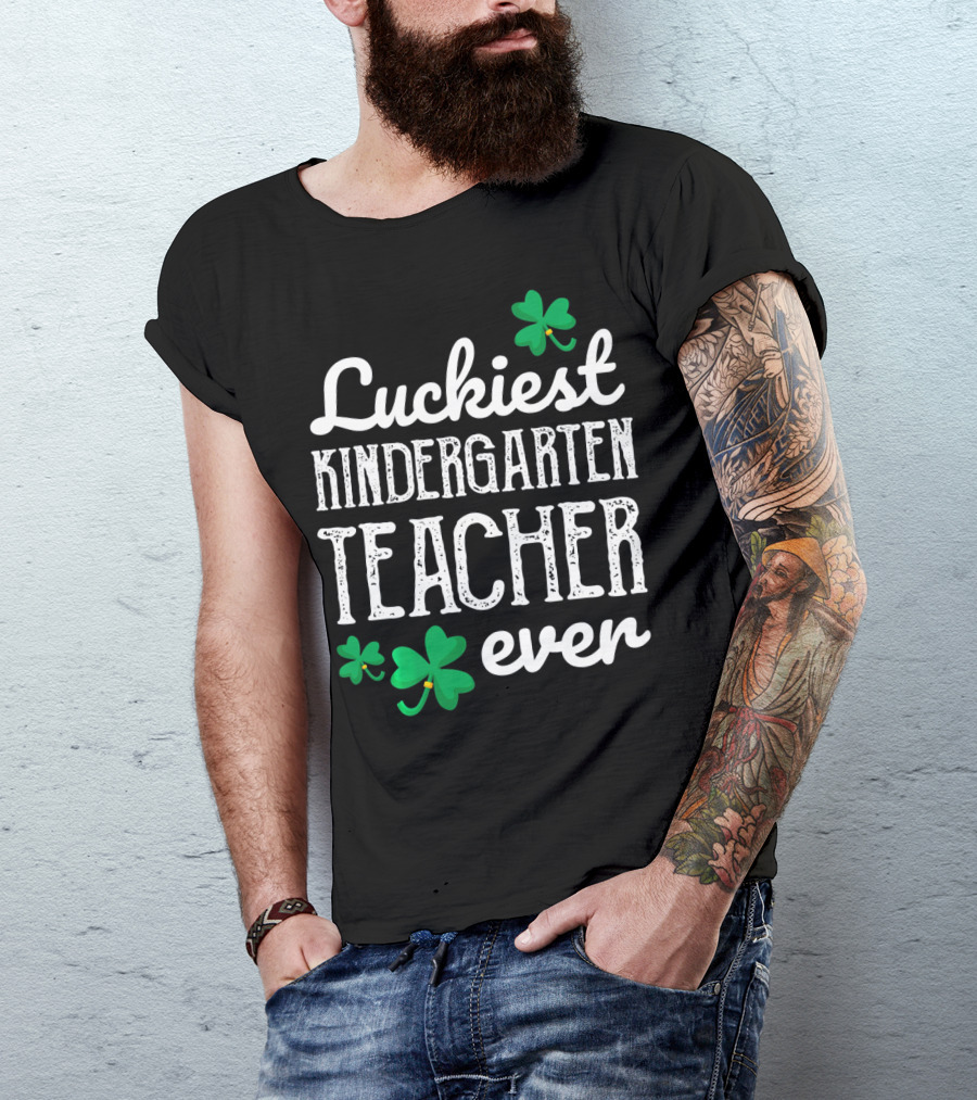 Luckiest Kindergarten Teacher Ever Shamrock T-Shirt