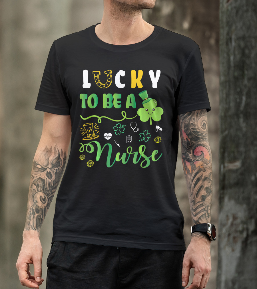 LUCKY TO BE A NURSE Happy St Patrick Shamrock Leprechaun Luc T-Shirt