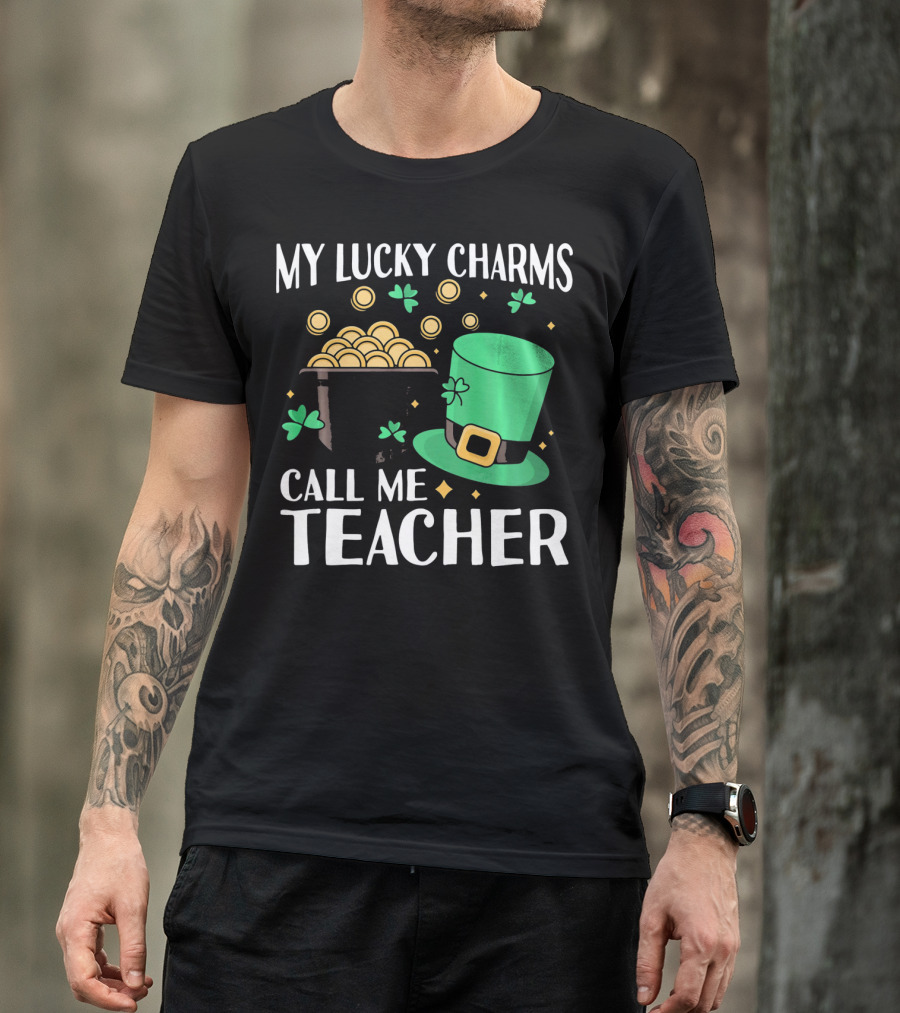 St Patricks Day My Lucky Charms Call Me Teacher T-Shirt