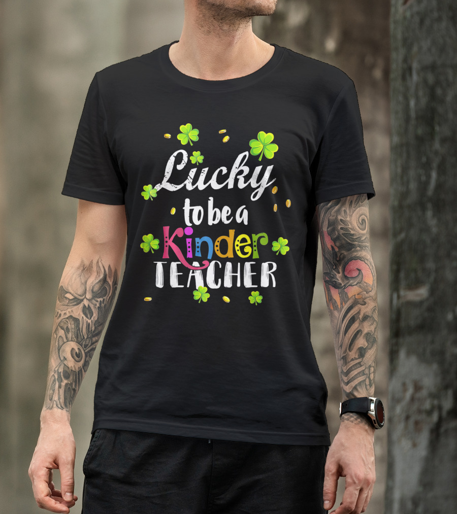 Lucky To Be A Kinder Teacher St Patricks Clover Coins T-Shirt
