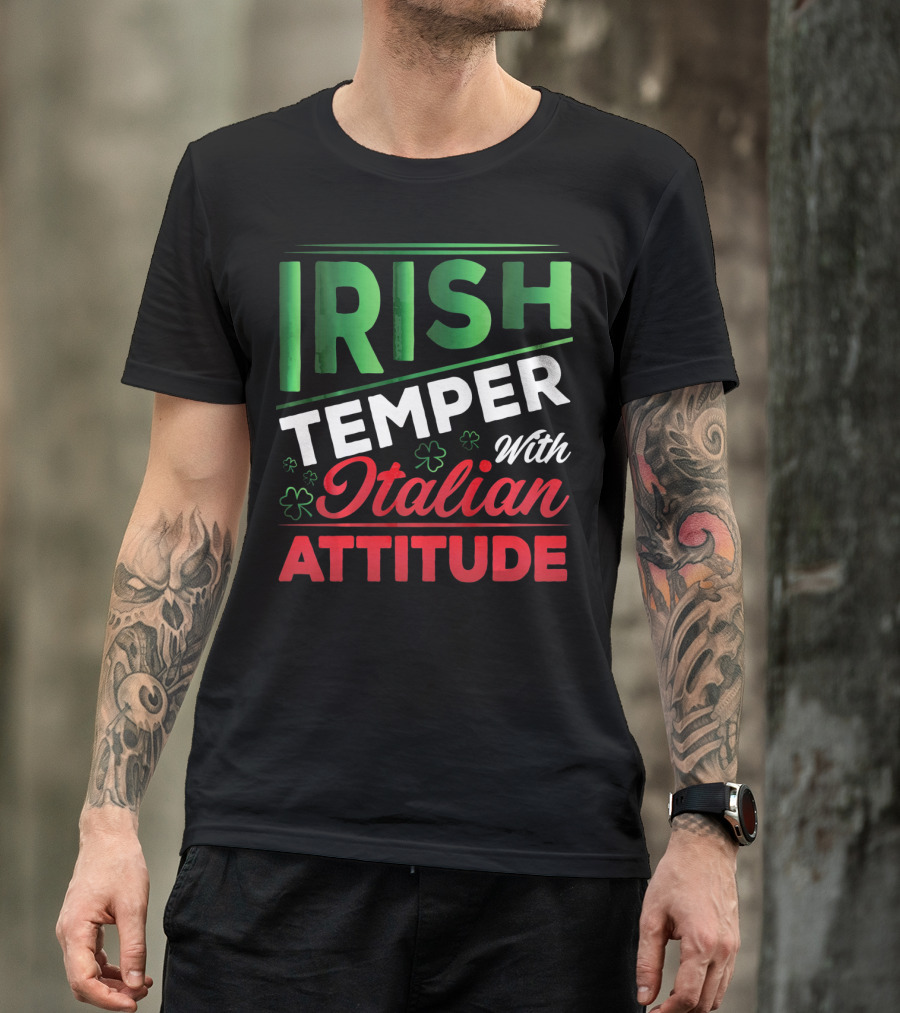 Irish Temper With Italian Attitude T-Shirt