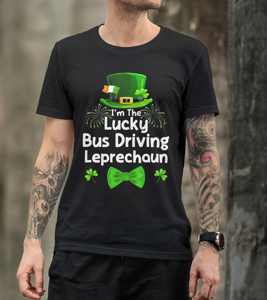 I'm The Lucky Bus Driving Leprechaun T-Shirt