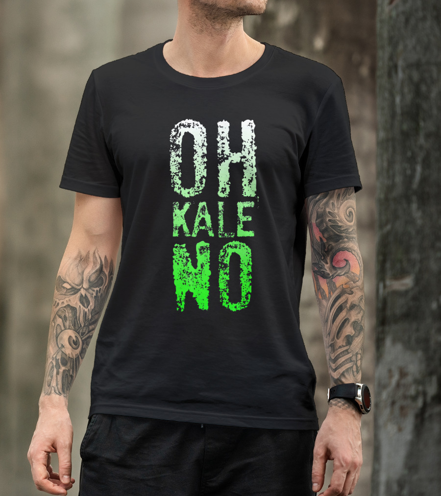 Oh Kale No Vegetarian Joke Healthy T-Shirt
