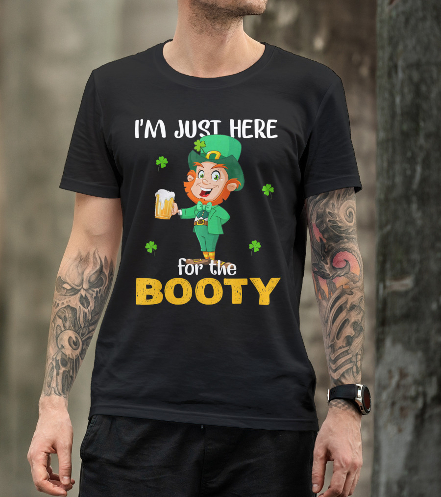 I'm Just Here For The Booty St Patrick's Day Leprechaun T-Shirt