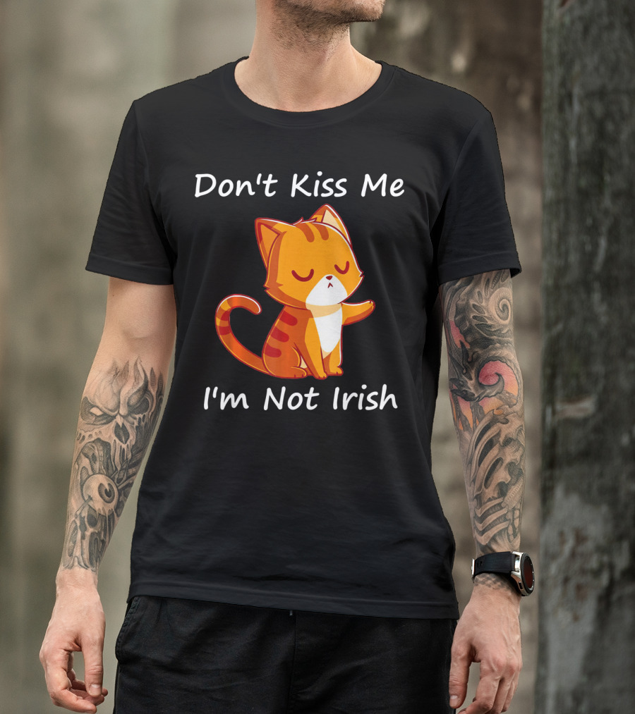 Don't Kiss Me I'm Not Irish Cute Orange Cat T-Shirt