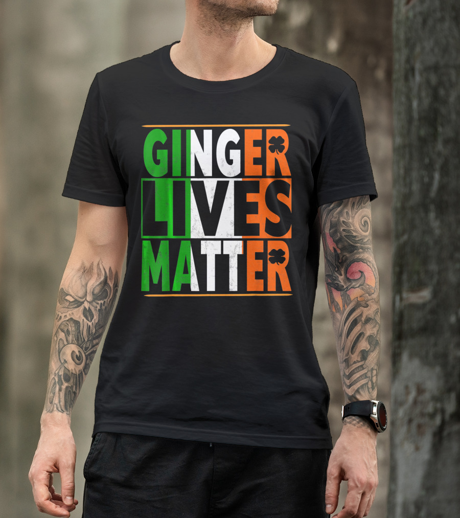 Ginger Lives Matter Funny St Patricks Irish Colors Shamrock T-Shirt