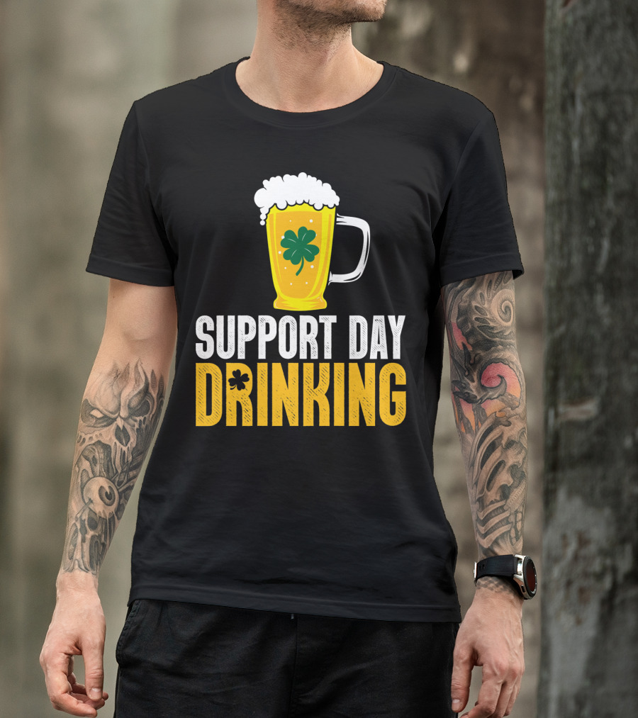 Support Day Drinking Beer Mug With Shamrock T-Shirt