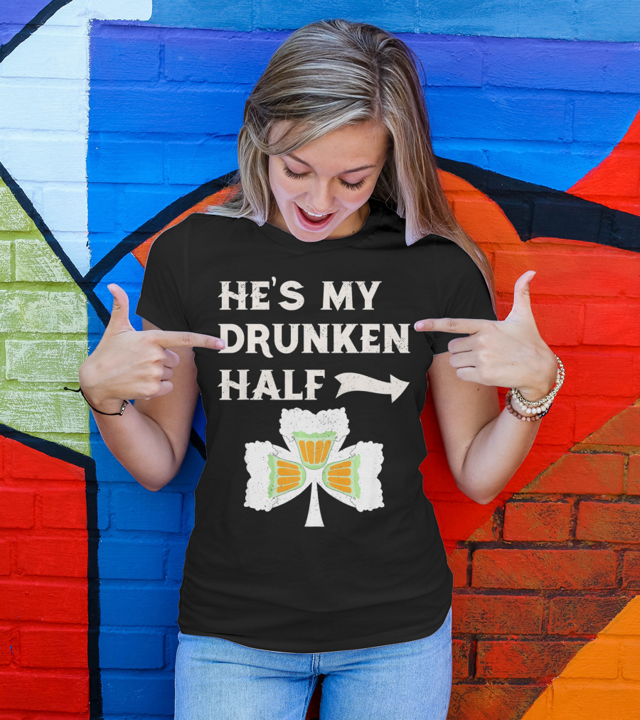 St Patricks Day He's My Drunken Half Shamrock Beer Ireland T-Shirt