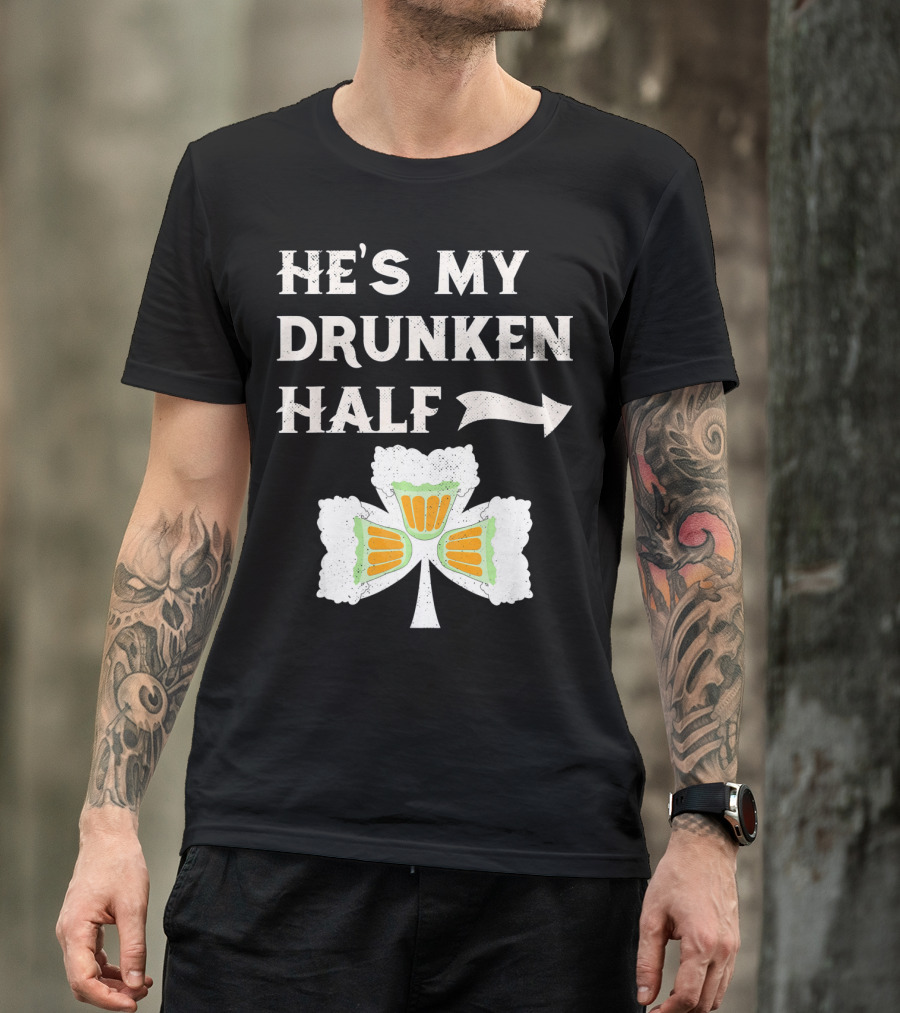 St Patricks Day He's My Drunken Half Shamrock Beer Ireland T-Shirt