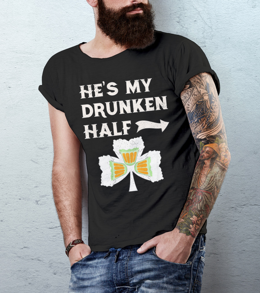 St Patricks Day He's My Drunken Half Shamrock Beer Ireland T-Shirt
