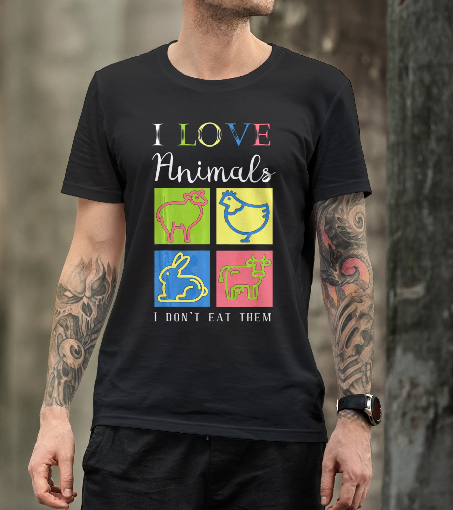 I Love Animals I Don't Eat Them Sheep Chicken Rabbit Cow Funny Veg T-Shirt