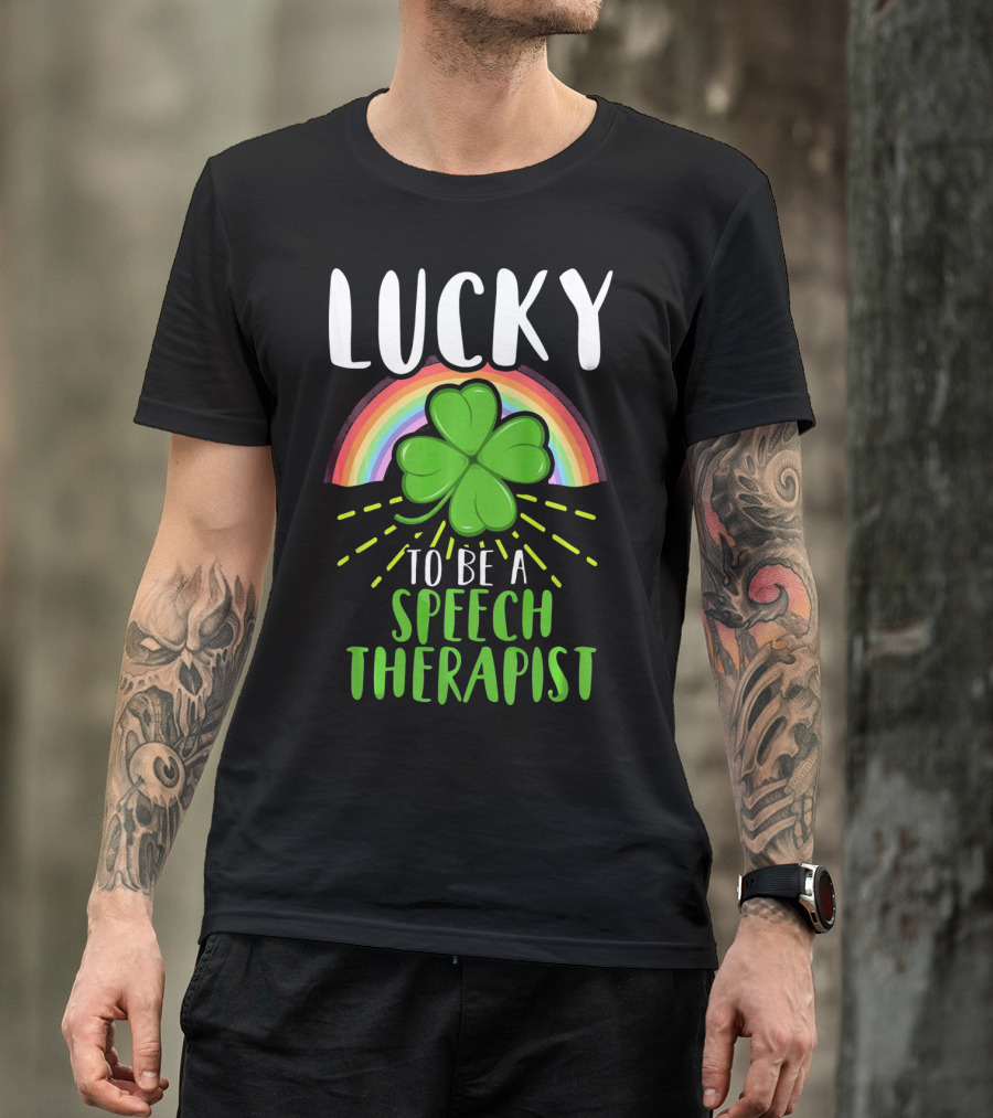 Lucky To Be A Speech Therapist Rainbow Shamrock T-Shirt
