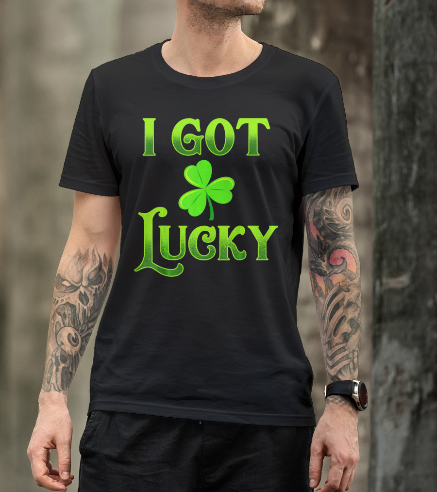 I Got Lucky St Patricks Day Shamrock T-Shirt