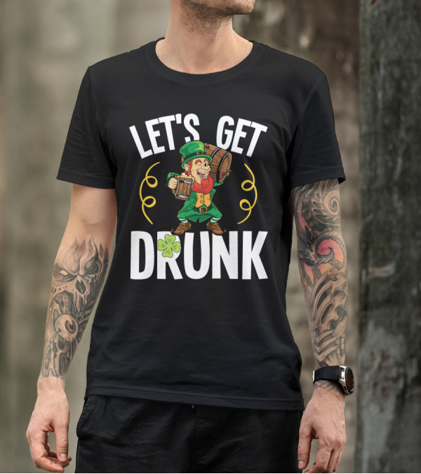 LET'S GET DRUNK St. Patrick's Day Leprechaun With Beer And Shamrock T-Shirt