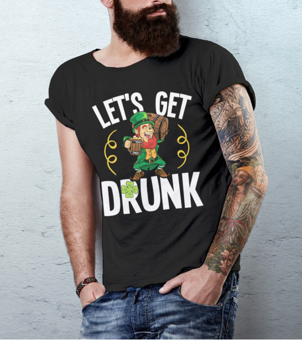 LET'S GET DRUNK St. Patrick's Day Leprechaun With Beer And Shamrock T-Shirt
