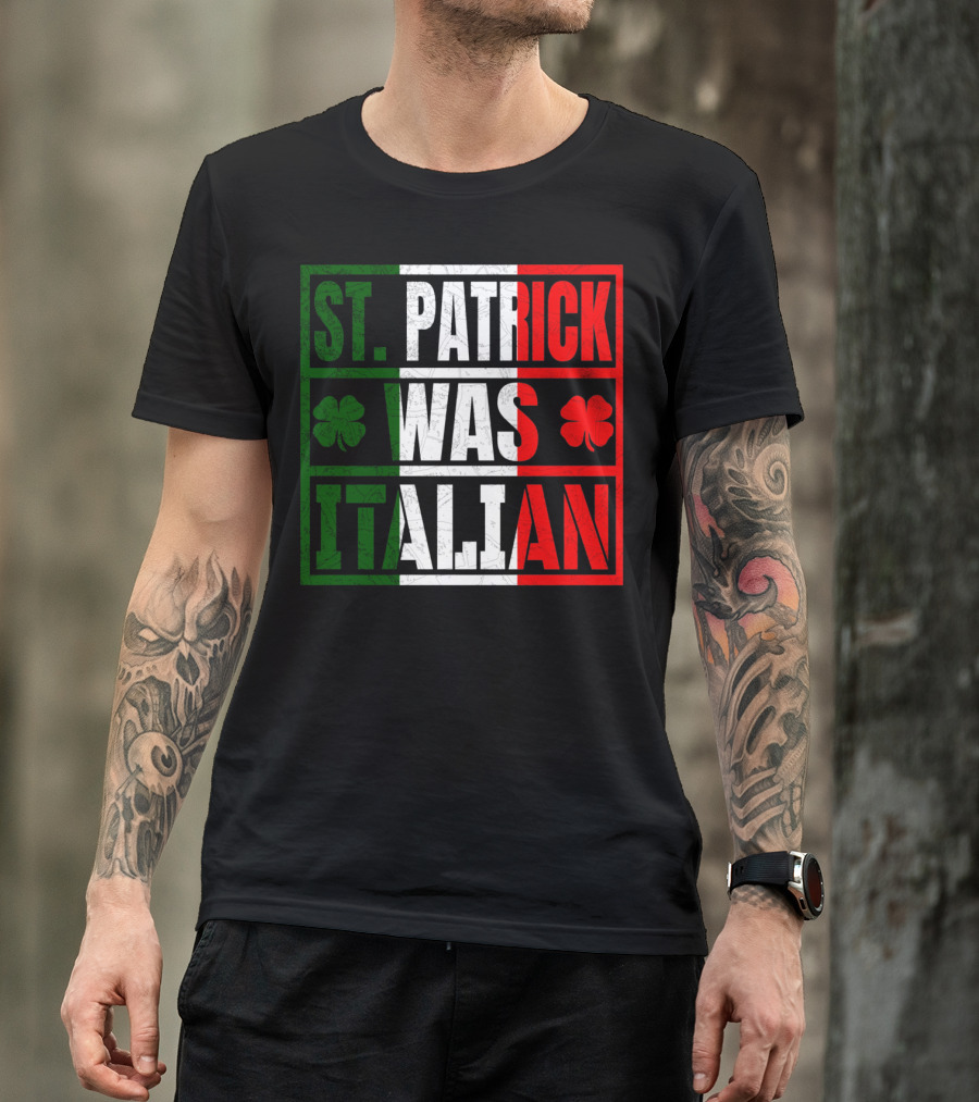 St. Patrick Was Italian Shamrock Irish Italian Flag Colors Clover T-Shirt