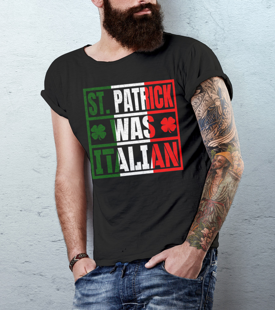 St. Patrick Was Italian Shamrock Irish Italian Flag Colors Clover T-Shirt