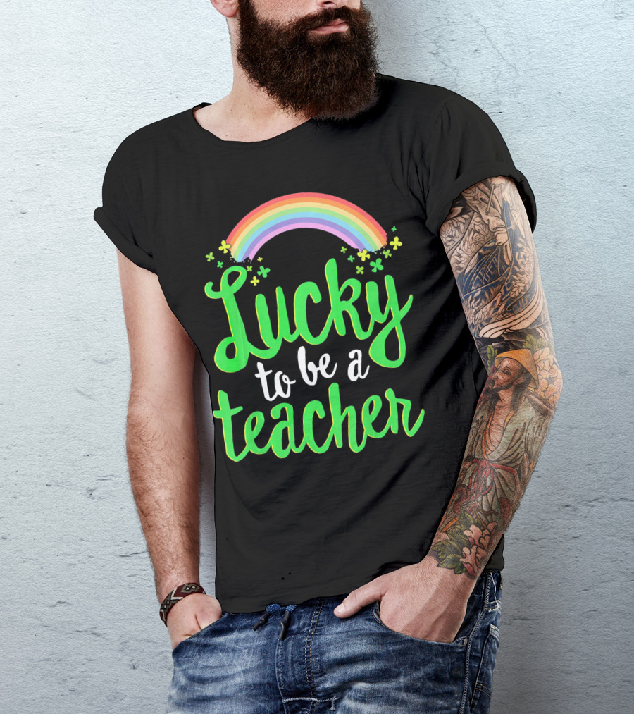 Lucky To Be A Teacher Rainbow Clover T-Shirt