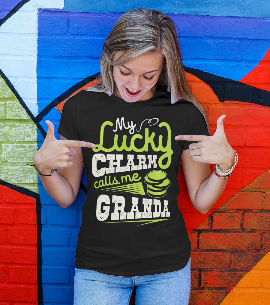 My Lucky Charm Calls Me Granda T-Shirt