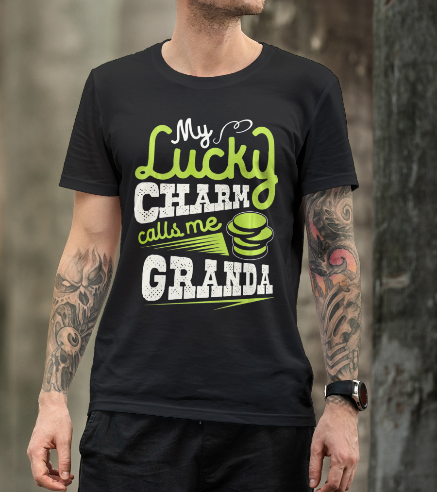 My Lucky Charm Calls Me Granda T-Shirt