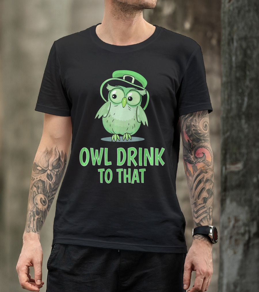 Owl Drink To That Saint Patricks Owl With Green Hat T-Shirt
