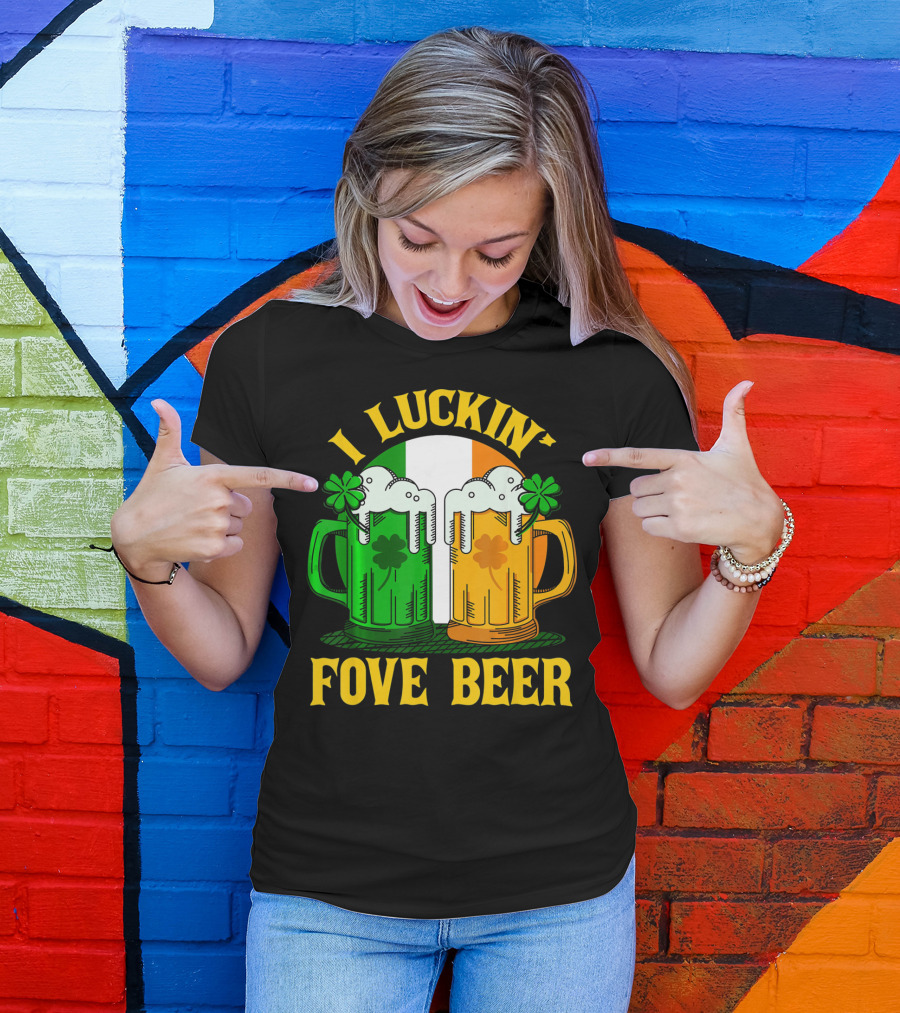 I Luckin Fove Beer Funny Irish St Paddys Mug Design Irish Flag T-Shirt