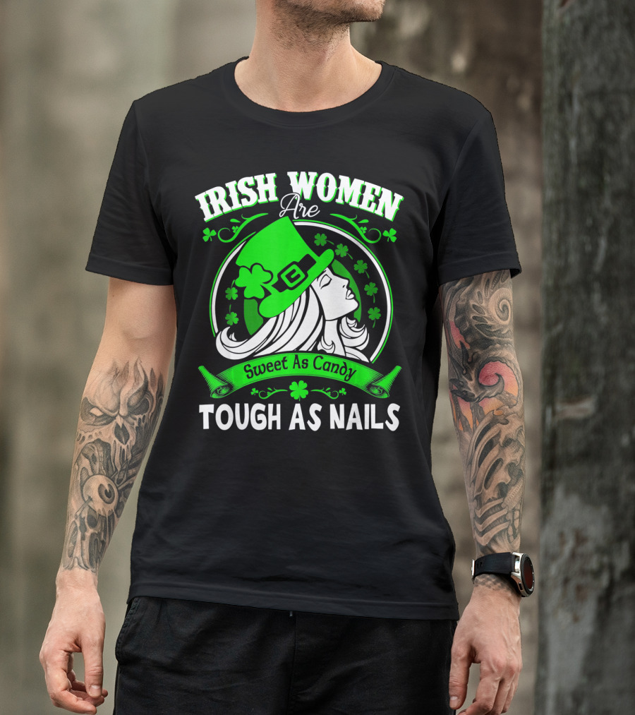 Irish Women Are Sweet As Candy Tough As Nails T-Shirt