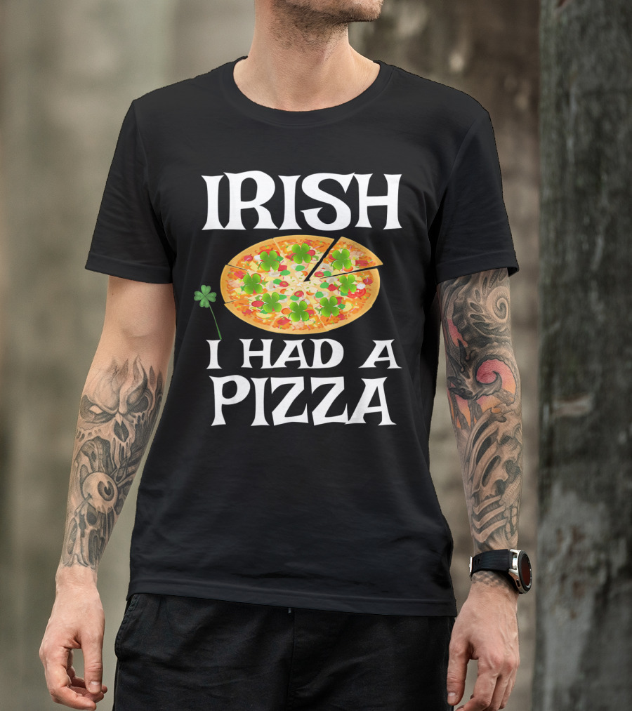 Irish I Had A Pizza St. Patty's Day Shamrock Pizza T-Shirt